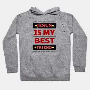 Jesus Is My Best Friend | Christian Saying Hoodie